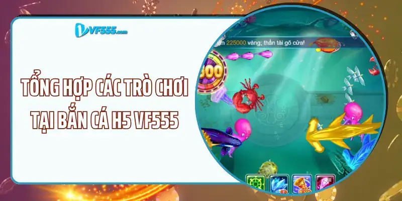 Tổng hợp các tưa game bắn cá tại vf555